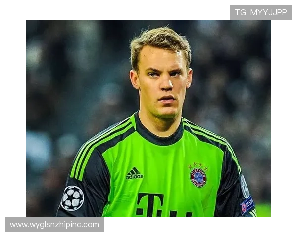 诺伊尔本赛季表现稳健，持续提升门将位置影响力